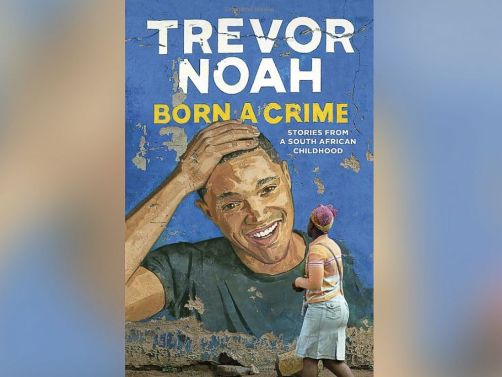 Trevor Noah, Born A Crime: Stories from a South African Childhood